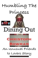 Humbling The Princess - Dining Out: An Unusual Friends to Lovers Story 9363564134 Book Cover