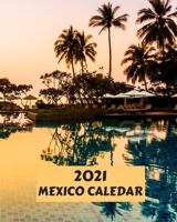 2021 Mexico Calendar: Monthly 2021 Calendar Book with Images of Mexico B08KGB9LY4 Book Cover