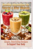 Healthy Smoothies for Energy & After Illnessy: Simple, Nourishing Recipes to Support Your Body (Diamond Strength Colection) B0H15B3KYD Book Cover