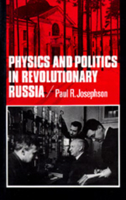 Physics and Politics in Revolutionary Russia 0520074823 Book Cover