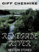 Renegade River: Western Stories 1638082596 Book Cover