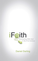 iFaith: Connecting With God in the 21st Century 1596692944 Book Cover