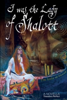 I Was The Lady Of Shalott 1779340664 Book Cover