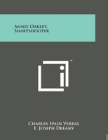 Annie Oakley, Sharpshooter 1258067625 Book Cover