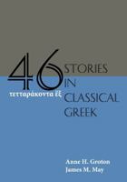 Forty-Six Stories in Classical Greek 1585106313 Book Cover