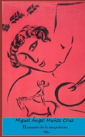 El amante de lo inoportuno (Colección JItanjáfora / Poesía) (Spanish Edition) B0CJSZW2WF Book Cover