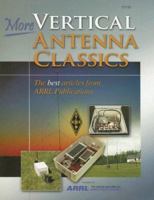 More Vertical Antenna Classics: The Best Articles from ARRL Publications 0872599795 Book Cover