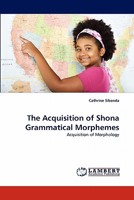 The Acquisition of Shona Grammatical Morphemes: Acquisition of Morphology 3844320024 Book Cover
