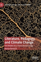 Literature, Pedagogy, and Climate Change : Text Models for a Transcultural Ecology 3030332993 Book Cover