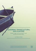 Queering Transcultural Encounters: Bodies, Image, and Frenchness in Latin America and North Africa 3030064042 Book Cover
