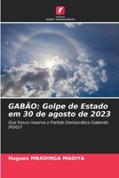 Gabão: Golpe de Estado em 30 de agosto de 2023 (Portuguese Edition) 6206657426 Book Cover