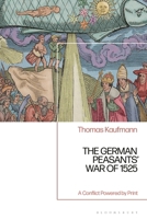 The German Peasants’ War of 1525: A Conflict Powered by Print 1350468932 Book Cover