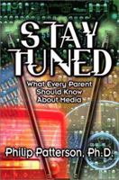 Stay Tuned: What Every Parent Should Know About Media 1892435217 Book Cover