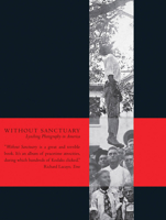 Without Sanctuary: Lynching Photography in America