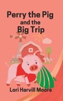 Perry the Pig and the Big Trip 1735262927 Book Cover