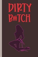Dirty B#tch: Funny Gift  For A Close Friend Or Lover 1671071018 Book Cover