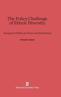 The Policy Challenge of Ethnic Diversity 0674498828 Book Cover