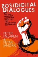 Postdigital Dialogues on Critical Pedagogy, Liberation Theology and Information Technology 1350144665 Book Cover