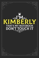 I'm Kimberly that's my notebook don't touch it: Lined notebook / Journal Gift, 121 pages Soft Cover, Matte finish / best gift for Kimberly 1651127190 Book Cover