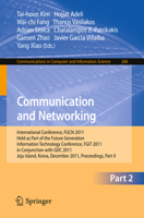 Communication and Networking: International Conference, Fgcn 2011, Held as Part of the Future Generation Information Technology Conference, Fgit 2011, in Conjunction with Gdc 2011, Jeju Island, Korea, 3642175864 Book Cover