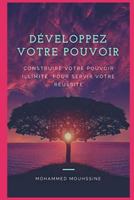 Développez Votre Pouvoir: Construire Votre Pouvoir Illimité Pour Servir Votre Réussite (Coaching De Vie) 1794098844 Book Cover