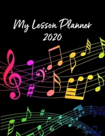 My Lesson Planner: 2020 Weekly and Monthly Lesson Planner for Music Teachers with Colorful Music Notes Cover Design - Teacher Agenda for Class Planning and Organizing - Week to Week Overview of Curric 1673664202 Book Cover