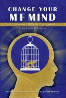 Change Your M/F Mind: Or Remain Stuck in Your Wage 1956247998 Book Cover