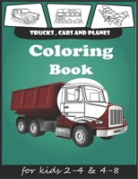 Trucks , Planes and Cars Coloring Book: for kids & toddlers , book for kids ages 2-4 4-8 , activity books for preschooler , Gift ,2021 B08HQ6JVPF Book Cover