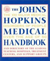 The Johns Hopkins Medical Handbook: The 100 Major Medical Disorders of People Over the Age of 50 0929661516 Book Cover