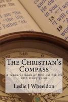 The Christian's Compass: A Resource Book of Biblical Beliefs 1456370979 Book Cover