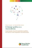 O Design gráfico e a neurociência: A percepção visual da assinatura gráfica de marca e suas respostas neurocerebrais 6139741955 Book Cover