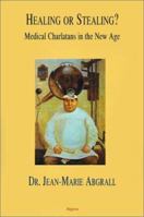 Healing or Stealing?: Medical Charlatans in the New Age 1892941511 Book Cover