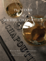 The Wines of Michel Chapoutier 1584799498 Book Cover