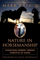Nature in Horsemanship: Discovering Harmony Through Principles of Aikido 1632203189 Book Cover