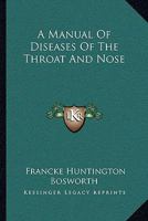 A Manual Of Diseases Of The Throat And Nose 1163119067 Book Cover