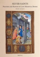 Silver Saints: Prayers and Badges in Late Medieval Books 2503580203 Book Cover