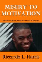 Misery to Motivation 0615692273 Book Cover