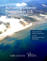 Achieving Disaster Resilience in U.S. Communities: Executive Branch, Congressional, and Private-Sector Efforts 1442240377 Book Cover