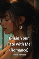 Chain Your Fate with Me (Romance) B0DQ8ZLGZV Book Cover