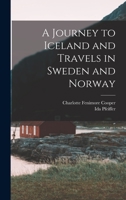 A Journey to Iceland and Travels in Sweden and Norway 0548858764 Book Cover