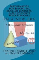 Mathematics for Special Ed, English Learners, and All Students Who Struggle: A Humanistic Approach 153772309X Book Cover