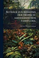 Beitrage Zur Kenntnis Der Tropisch-Amerikanischen Farnflora (1903) 1272202461 Book Cover
