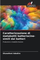 Caratterizzazione di metaboliti batteriocine-simili dai batteri (Italian Edition) 6208634865 Book Cover