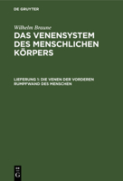 Das Venensystem Des Menschlichen Korpers: Erste Lieferung, Die Venen Der Vorderen Rumpfwand Des Menschen (1884) 116037807X Book Cover