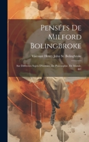 Pensées De Milford Bolingbroke: Sur Différents Sujets D'histoire, De Philosophie, De Morale, &c 1021108804 Book Cover