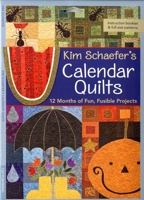 Kim Schaefer's Calendar Quilts: 12 Months of Fun, Fusible Projects 157120833X Book Cover