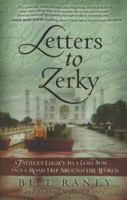 Letters to Zerky: A Father's Legacy to a Lost Son . . . and a Road Trip Around the World 0982138415 Book Cover