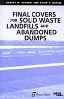 Final Covers for Solid Waste Landfills and Abandoned Dumps 0784402612 Book Cover