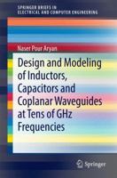 Design and Modeling of Inductors, Capacitors and Coplanar Waveguides at Tens of GHz Frequencies 3319101862 Book Cover