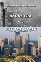 In One Era and Out the Other: Essays on Contemporary Life 0615849903 Book Cover